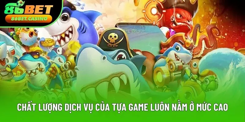 Chất lượng dịch vụ của tựa game luôn nằm ở mức cao