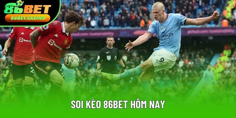 Soi Kèo 86bet Hôm Nay | Tổng Hợp Những Mẹo Chơi Hiệu Quả