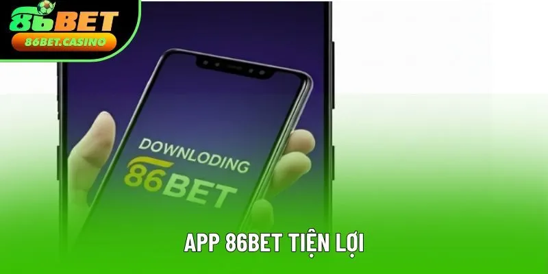 App 86bet tiện lợi và dễ dùng