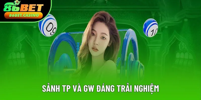 Sảnh TP và GW đáng để bạn trải nghiệm